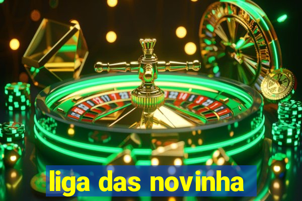 liga das novinha